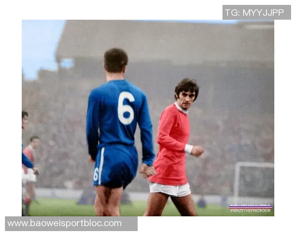 曼联深情追忆贝斯特与比尔福克斯的传奇人生与永恒影响